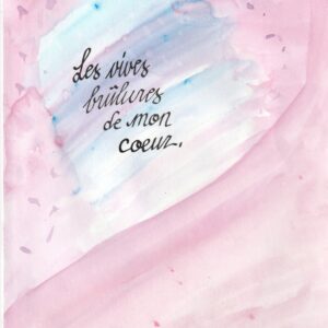 Les vives brûlures de mon coeur